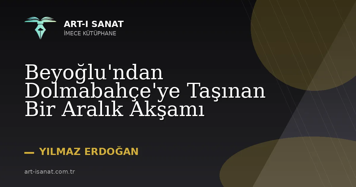 Beyoğlu'ndan Dolmabahçe'ye Taşınan Bir Aralık Akşamı