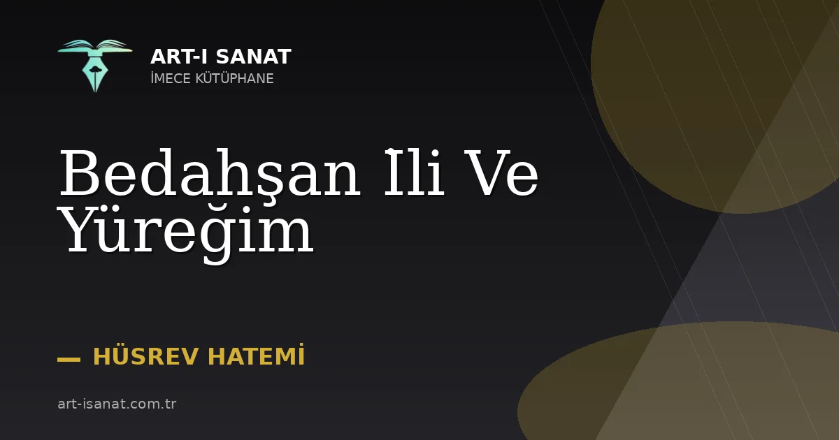 Bedahşan İli Ve Yüreğim