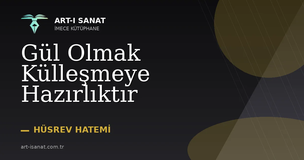 Gül Olmak Külleşmeye Hazırlıktır