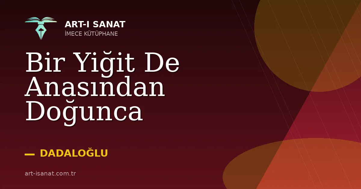 Bir Yiğit De Anasından Doğunca