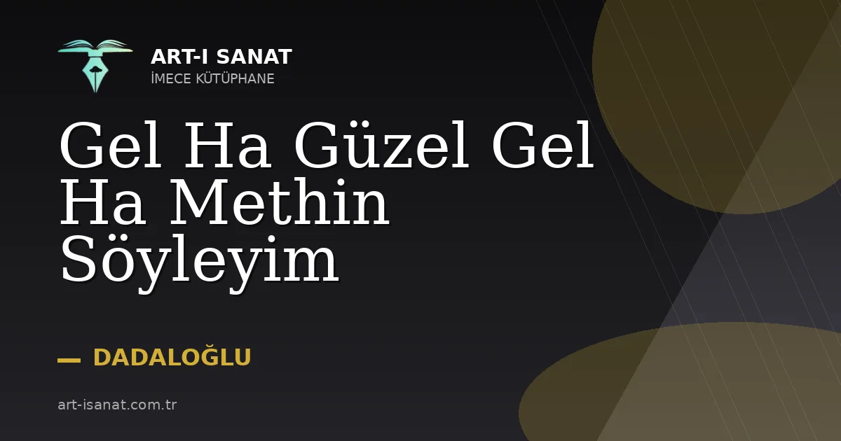 Gel Ha Güzel Gel Ha Methin Söyleyim