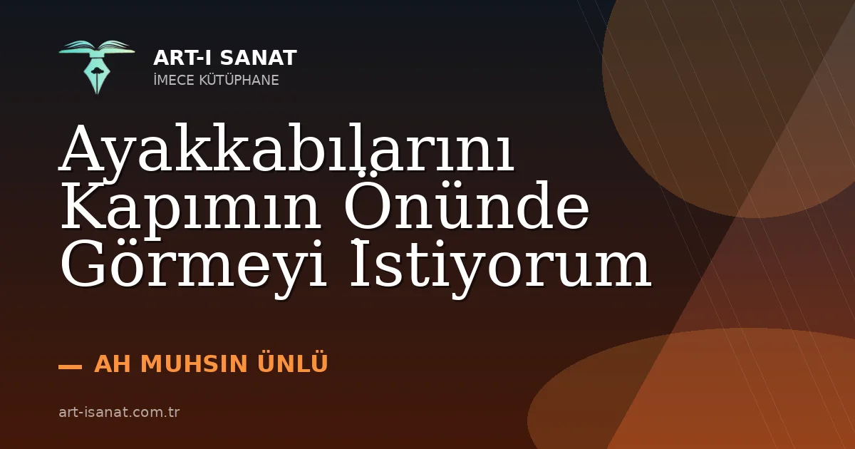 Ayakkabılarını Kapımın Önünde Görmeyi İstiyorum