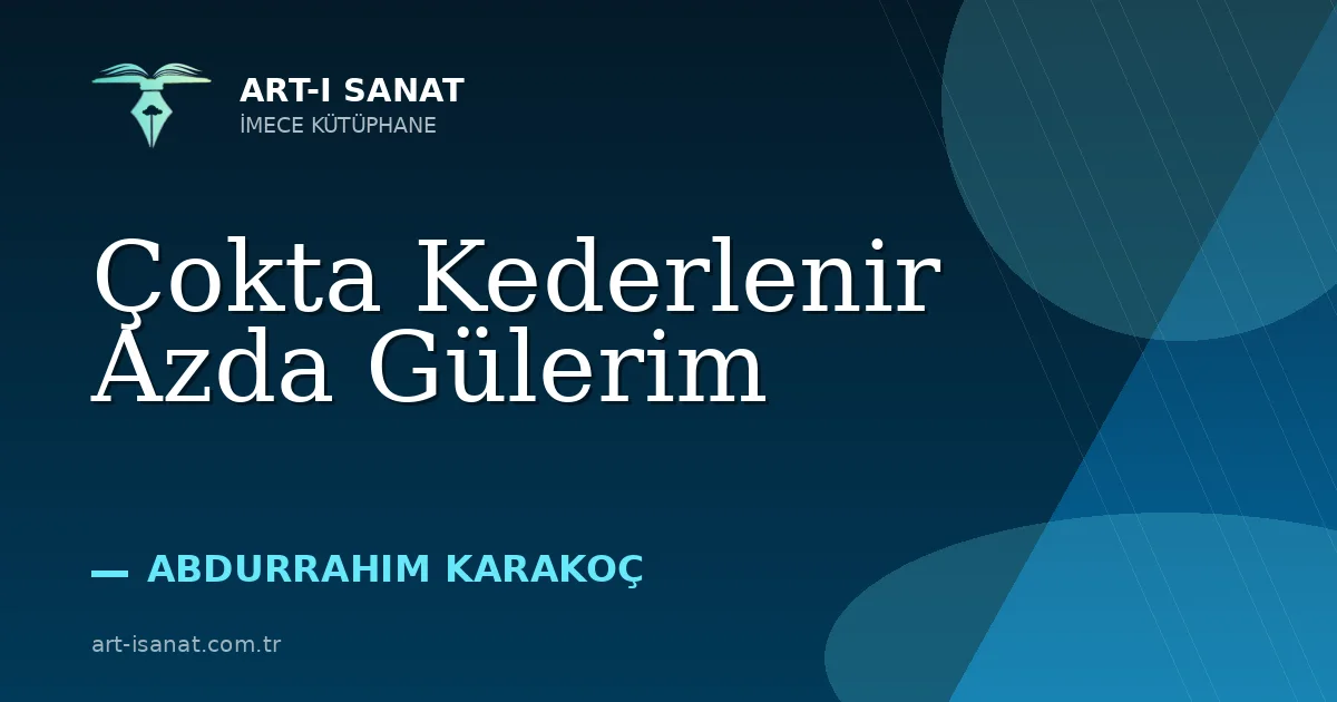 Çokta Kederlenir Azda Gülerim