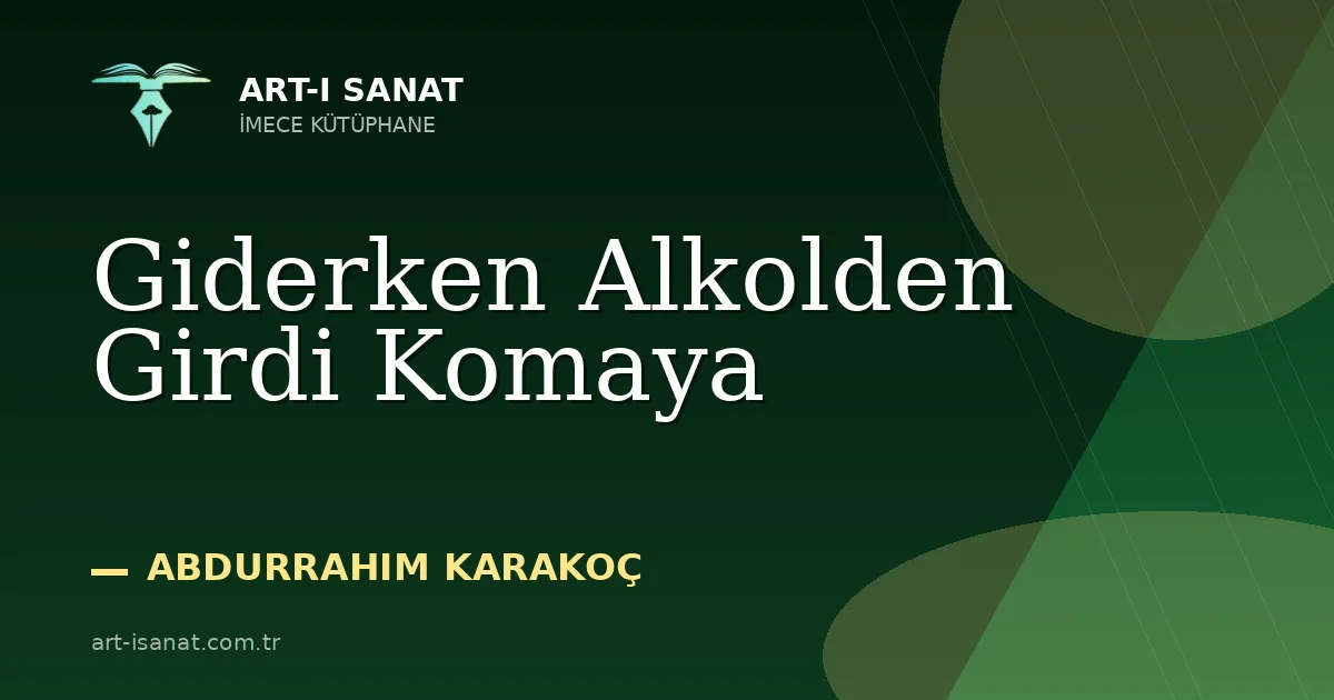Giderken Alkolden Girdi Komaya