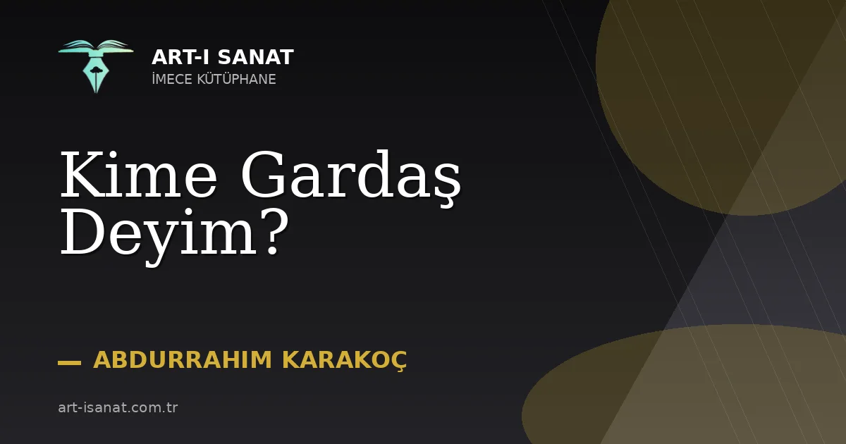 Kime Gardaş Deyim?