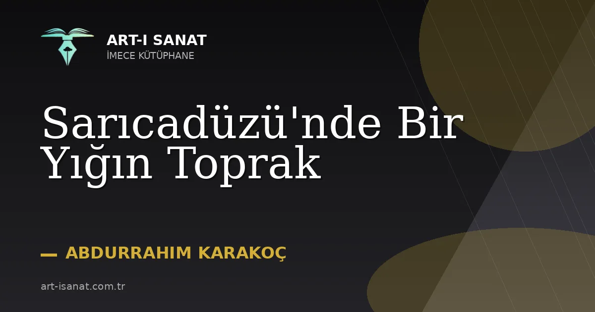 Sarıcadüzü'nde Bir Yığın Toprak