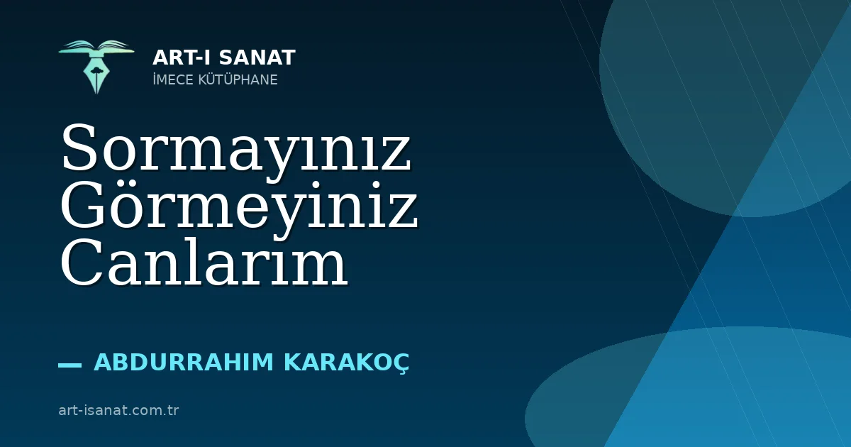 Sormayınız Görmeyiniz Canlarım