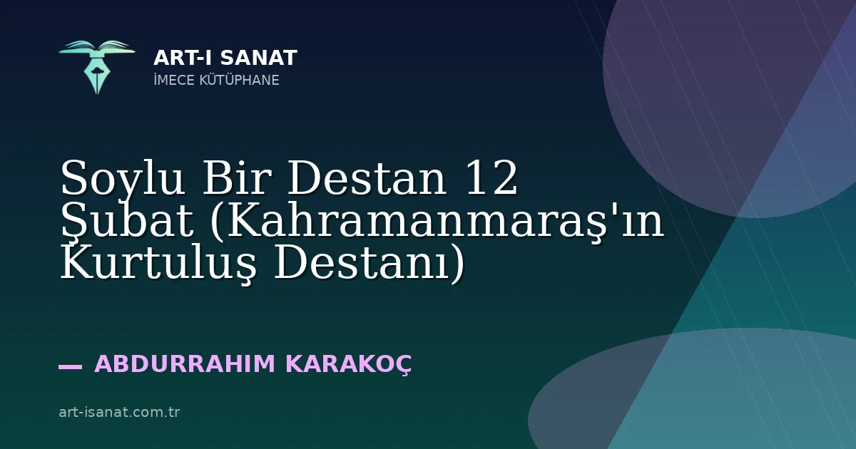 Soylu Bir Destan 12 Şubat (Kahramanmaraş'ın Kurtuluş Destanı)