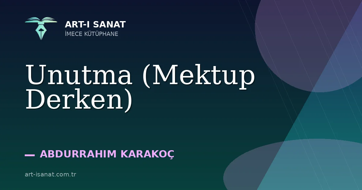Unutma (Mektup Derken)