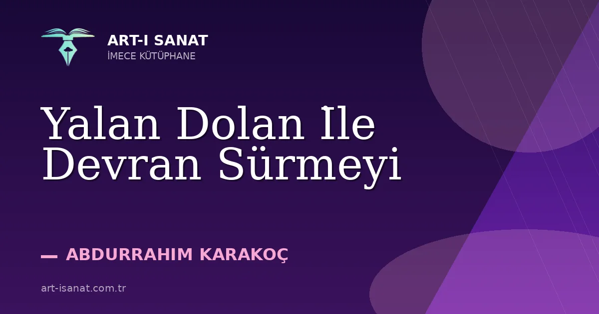 Yalan Dolan İle Devran Sürmeyi