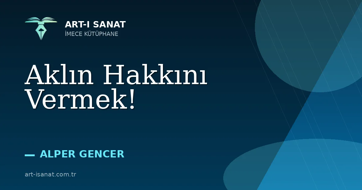 Aklın Hakkını Vermek!