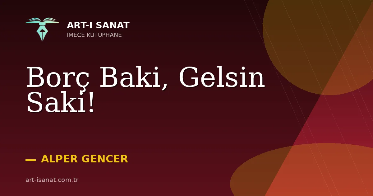 Borç Baki, Gelsin Saki!