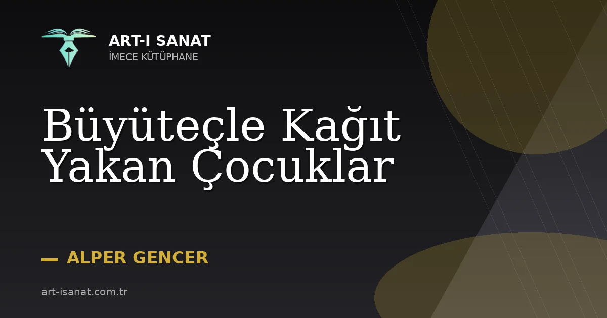 Büyüteçle Kağıt Yakan Çocuklar