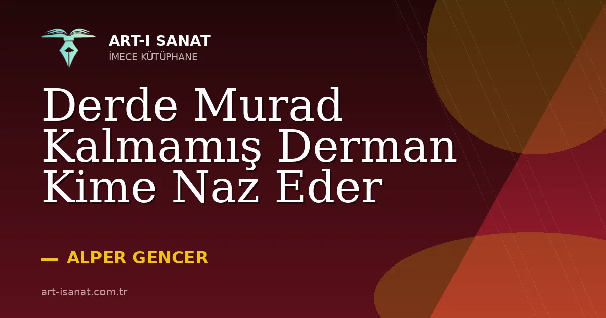 Derde Murad Kalmamış Derman Kime Naz Eder