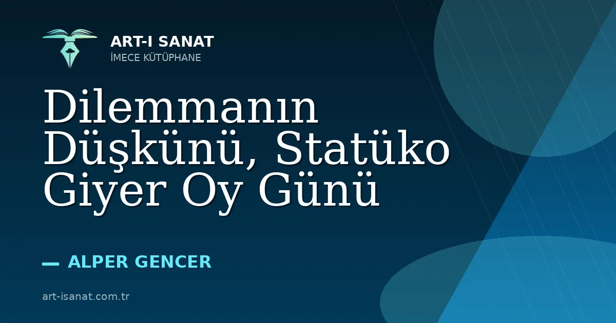 Dilemmanın Düşkünü, Statüko Giyer Oy Günü