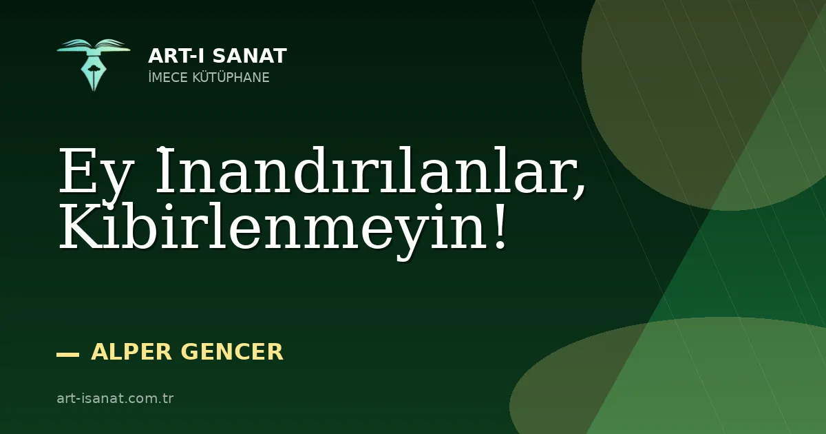 Ey İnandırılanlar, Kibirlenmeyin!