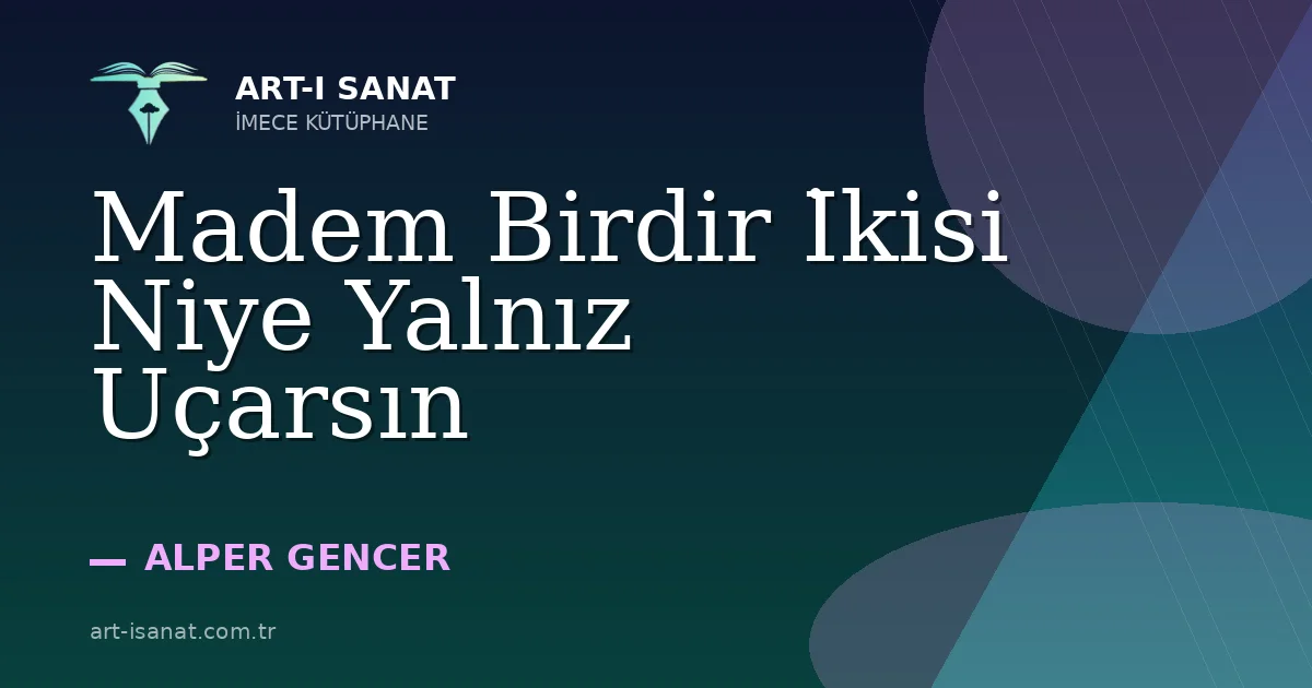 Madem Birdir İkisi Niye Yalnız Uçarsın