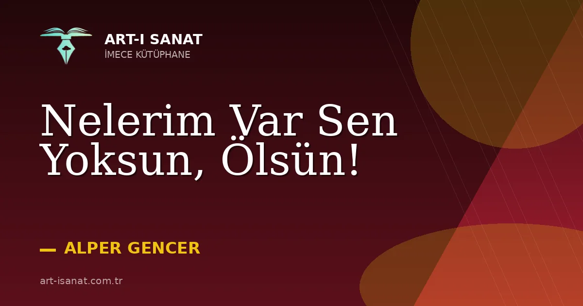 Nelerim Var Sen Yoksun, Ölsün!