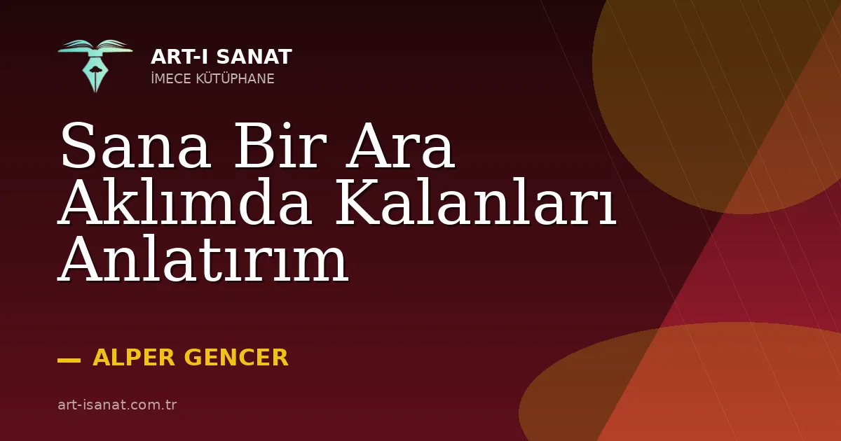 Sana Bir Ara Aklımda Kalanları Anlatırım