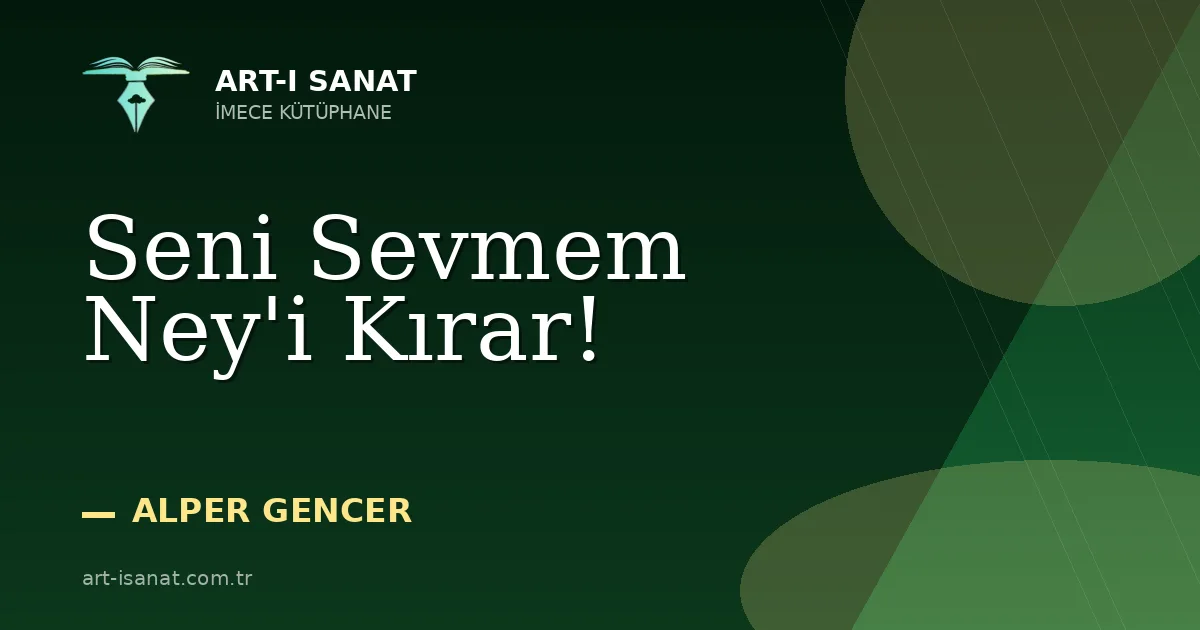 Seni Sevmem Ney'i Kırar!