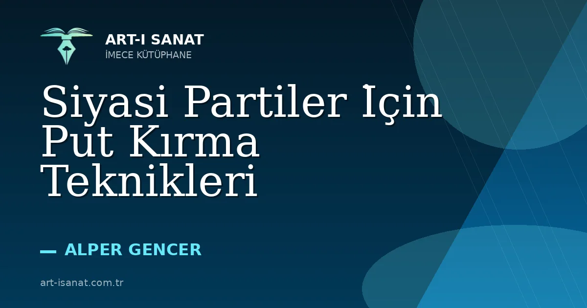Siyasi Partiler İçin Put Kırma Teknikleri