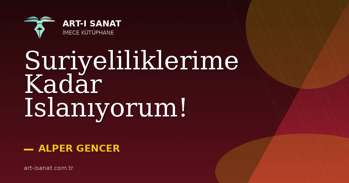 Suriyeliliklerime Kadar Islanıyorum!