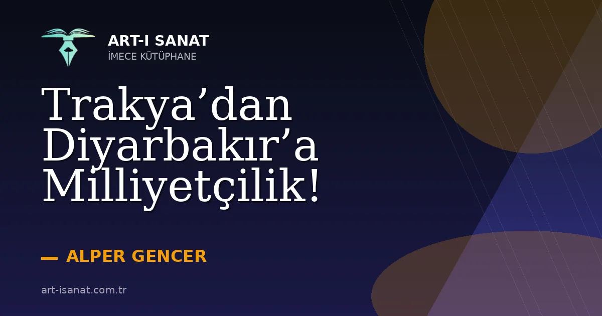 Trakya’dan Diyarbakır’a Milliyetçilik!