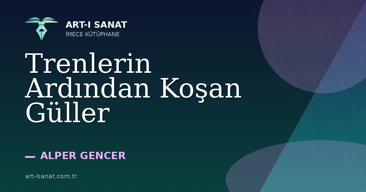 Trenlerin Ardından Koşan Güller