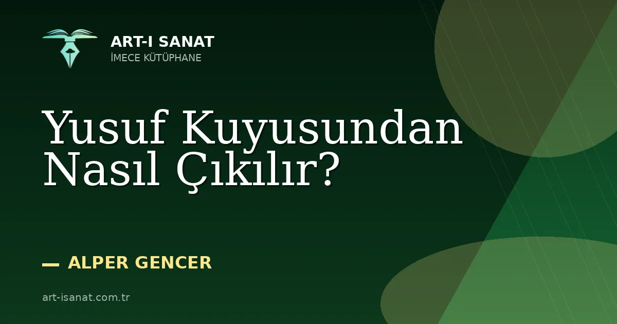 Yusuf Kuyusundan Nasıl Çıkılır?
