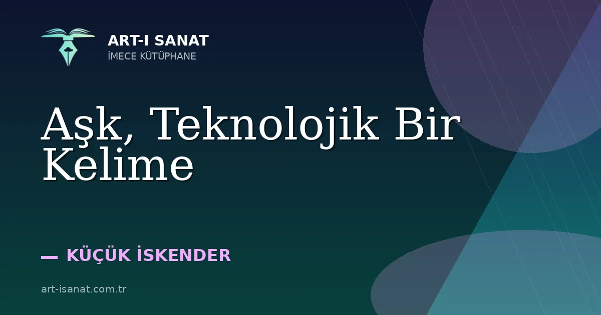 Aşk, Teknolojik Bir Kelime