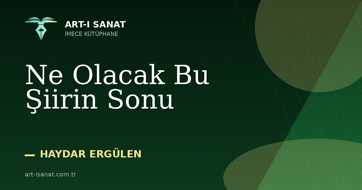 Ne Olacak Bu Şiirin Sonu