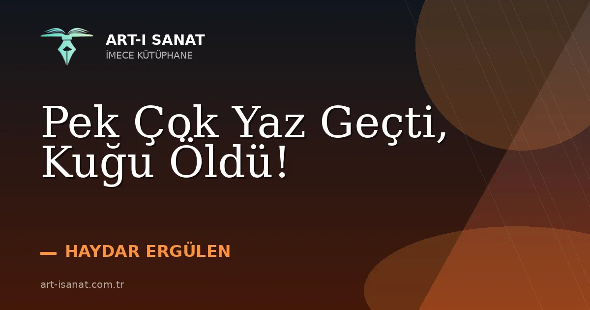 Pek Çok Yaz Geçti, Kuğu Öldü!
