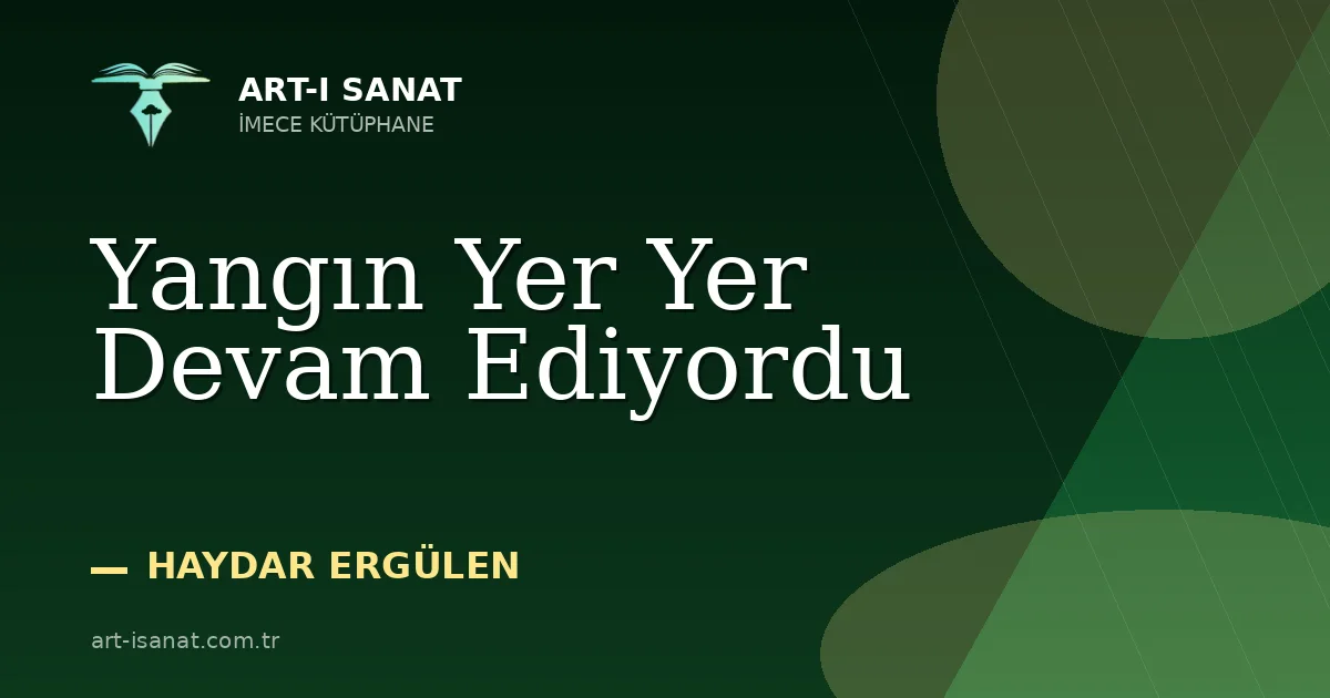 Yangın Yer Yer Devam Ediyordu