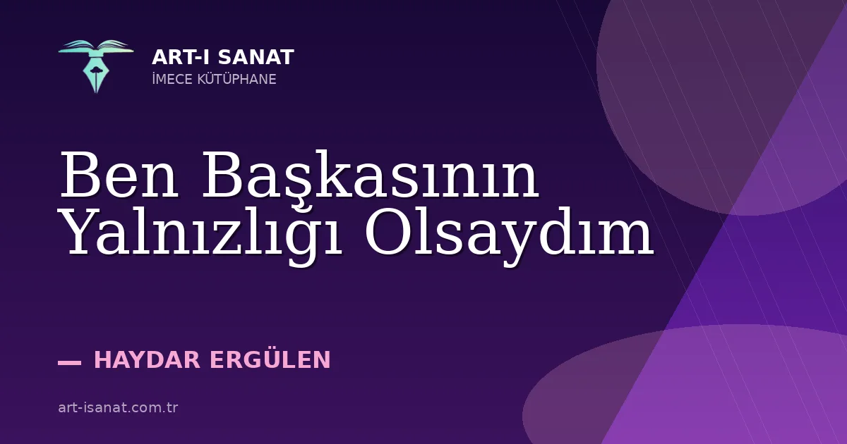 Ben Başkasının Yalnızlığı Olsaydım
