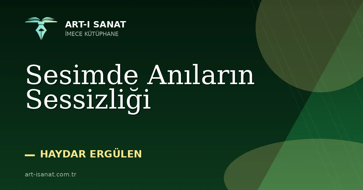 Sesimde Anıların Sessizliği