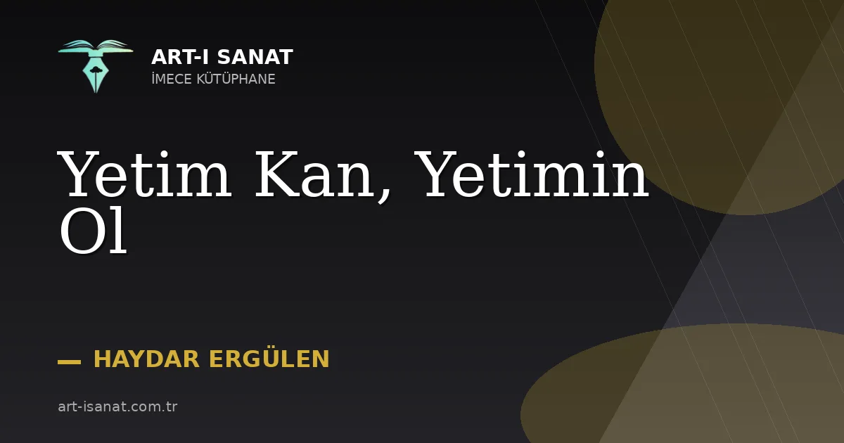 Yetim Kan, Yetimin Ol