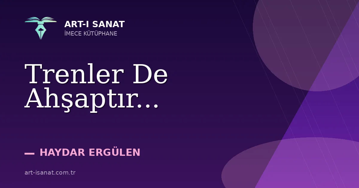 Trenler De Ahşaptır...