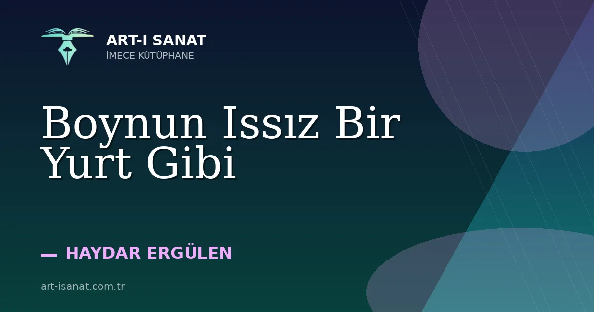 Boynun Issız Bir Yurt Gibi