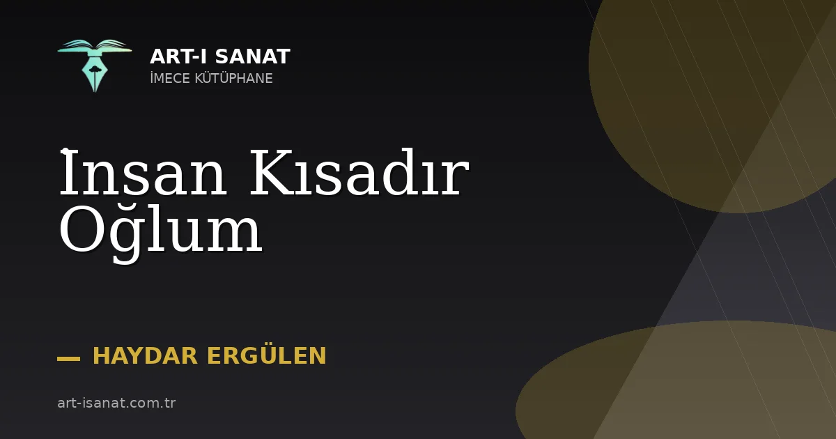 İnsan Kısadır Oğlum