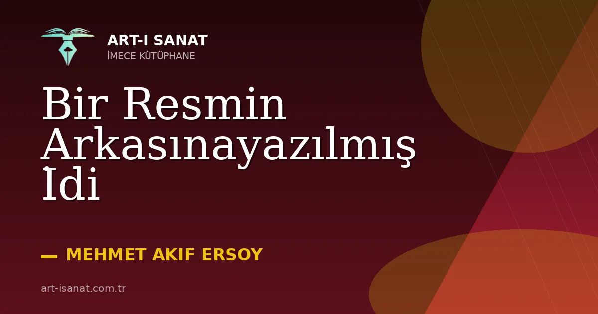 Bir Resmin Arkasınayazılmış İdi