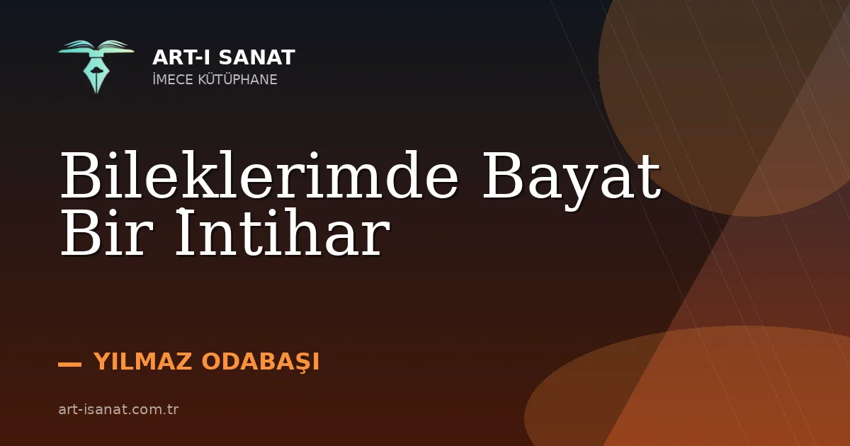 Bileklerimde Bayat Bir İntihar