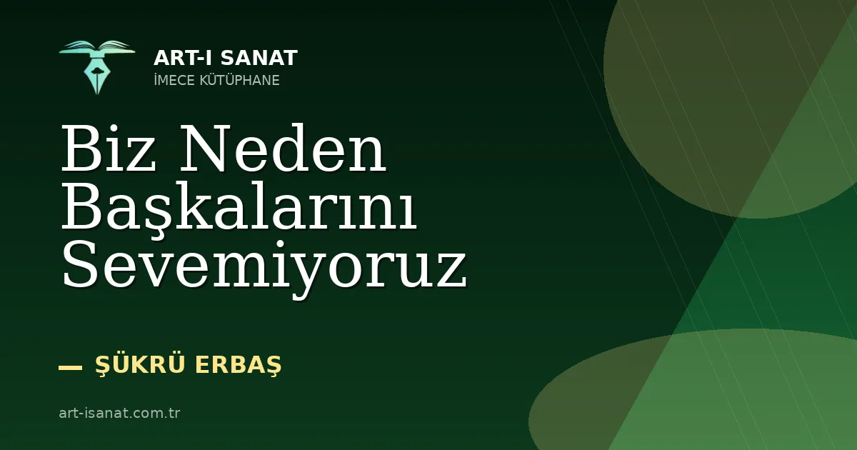 Biz Neden Başkalarını Sevemiyoruz