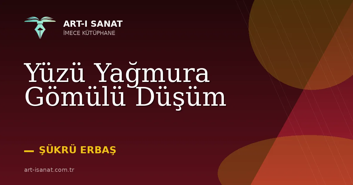 Yüzü Yağmura Gömülü Düşüm