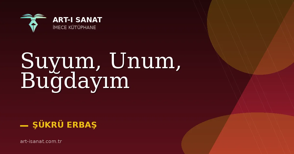 Suyum, Unum, Buğdayım