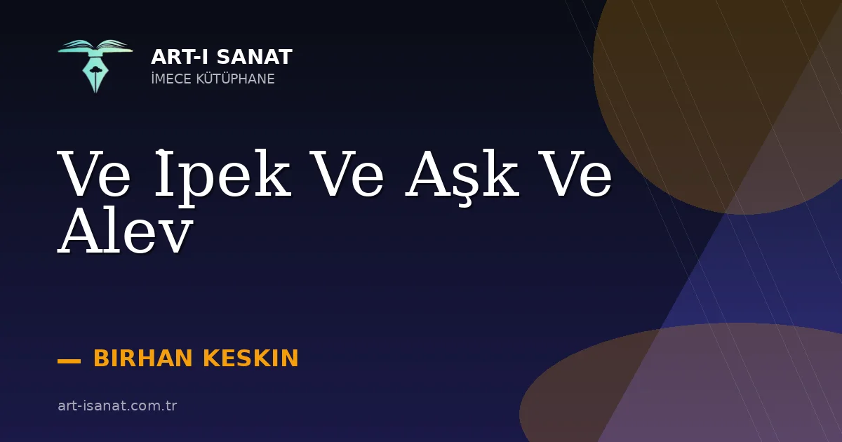 Ve İpek Ve Aşk Ve Alev