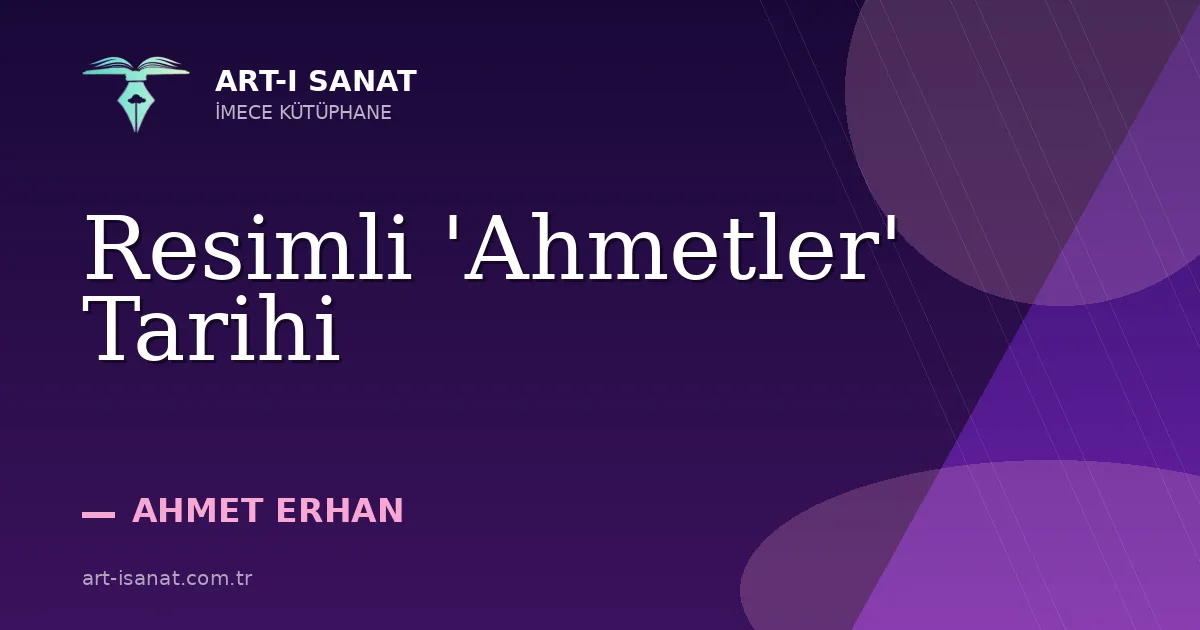 Resimli 'Ahmetler' Tarihi