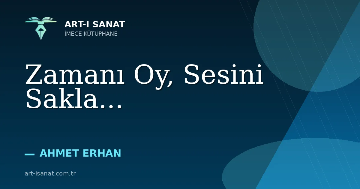 Zamanı Oy, Sesini Sakla...