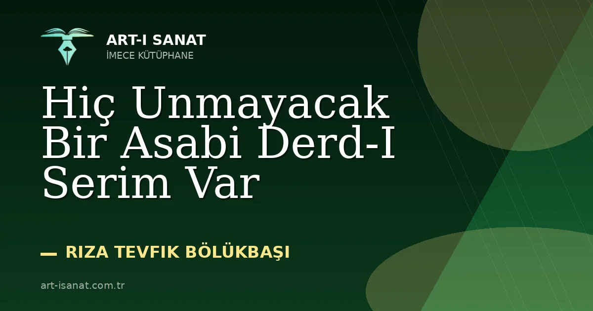 Hiç Unmayacak Bir Asabi Derd-I Serim Var