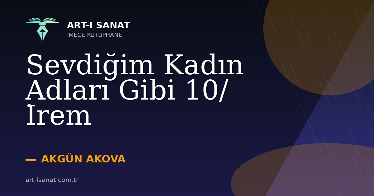 Sevdiğim Kadın Adları Gibi 10/ İrem