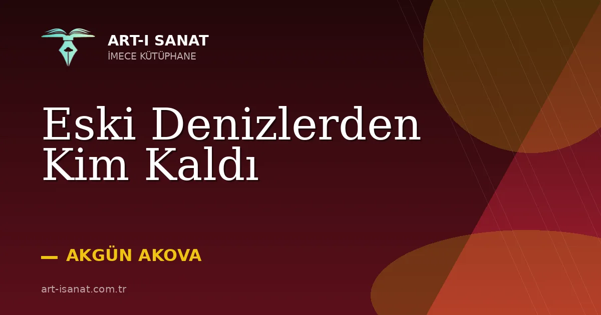 Eski Denizlerden Kim Kaldı
